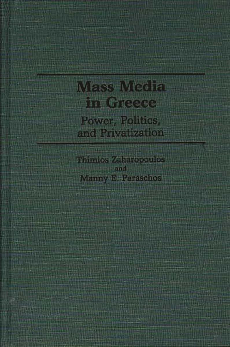 Mass Media in Greece: Power, Politics and Privatization
