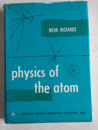 Physics of the Atom (4th Edition) by M. R. Wehr