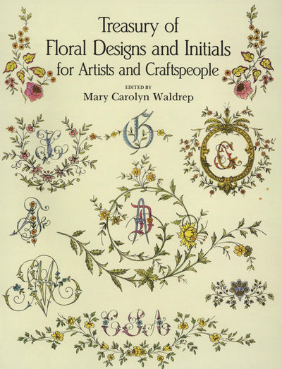 Treasury of Floral Designs and Initials for Artists and Craftspeople (Dover Pictorial Archive)
