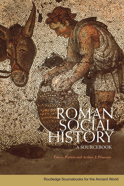 Roman Social History by Tim Parkin and Arthur Pomeroy