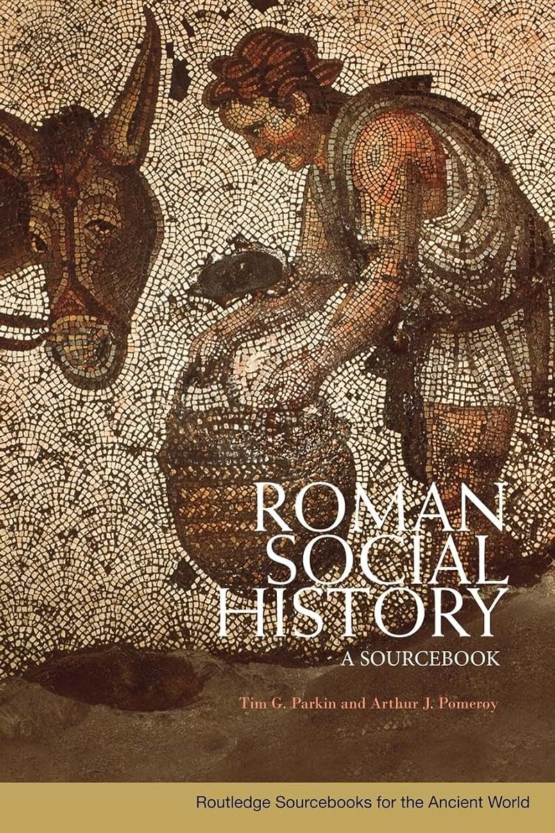 Roman Social History by Tim Parkin and Arthur Pomeroy