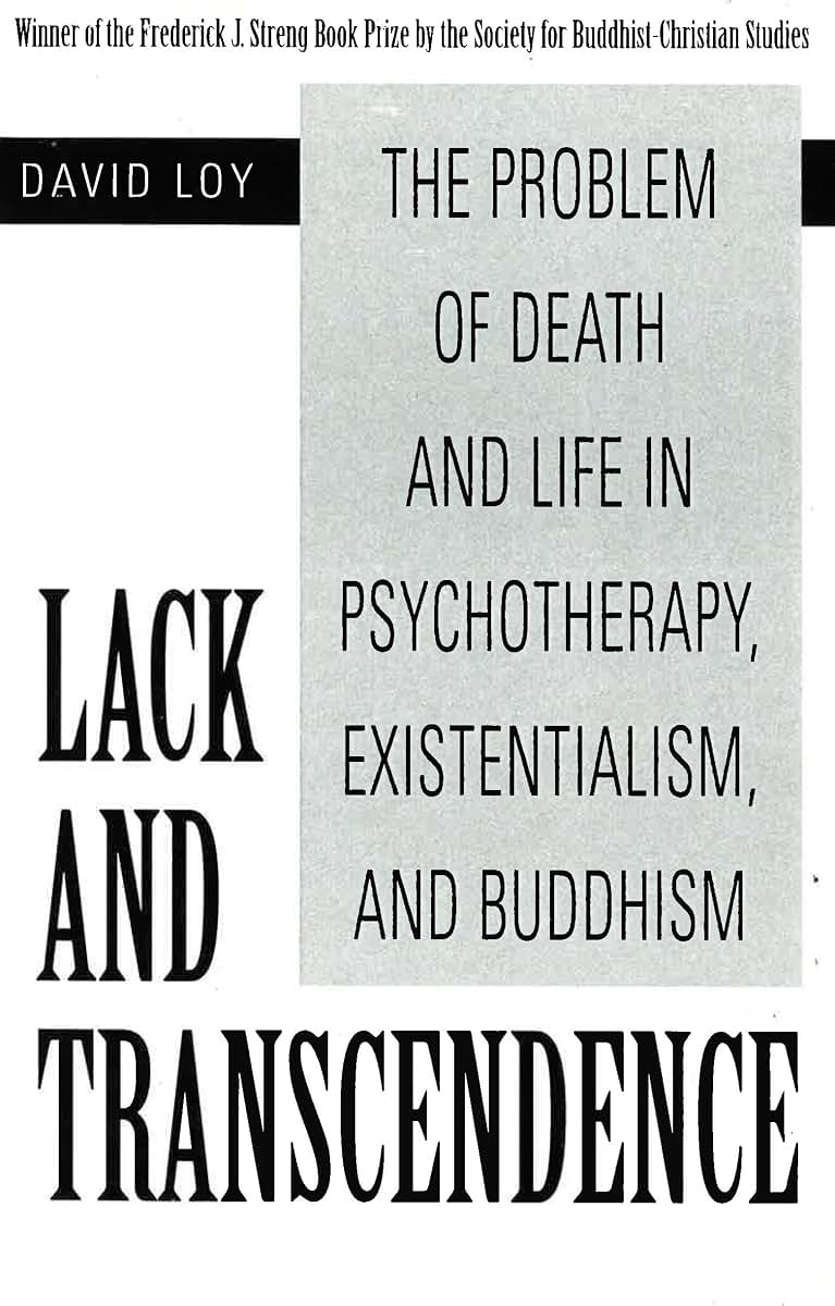Lack and Transcendence: The Problem of Death and Life in Psychotherapy, Existentialism, and Buddhism