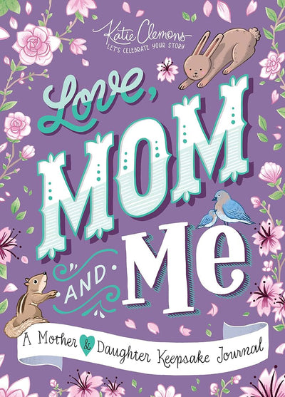 Love, Mom and Me: Simple Ways to Stay Connected: A Guided Mo