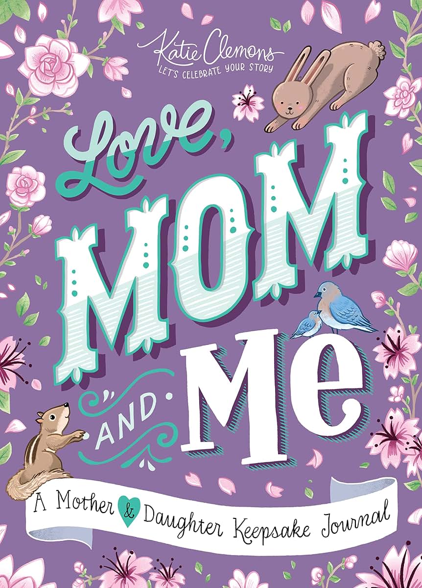 Love, Mom and Me: Simple Ways to Stay Connected: A Guided Mo