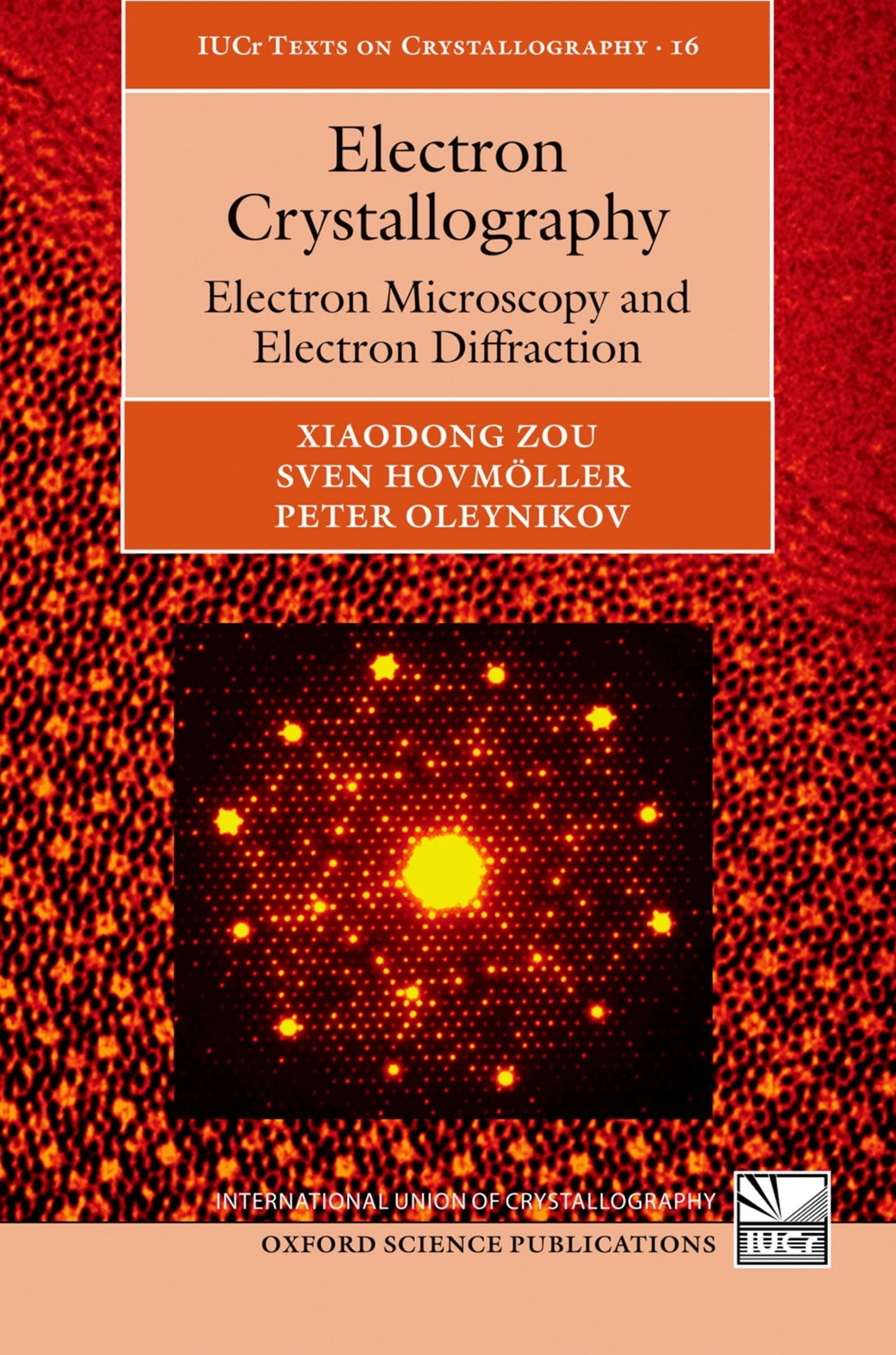 Electron Crystallography: Electron Microscopy and Electron Diffraction (International Union of Crystallography Texts on Crystallography)