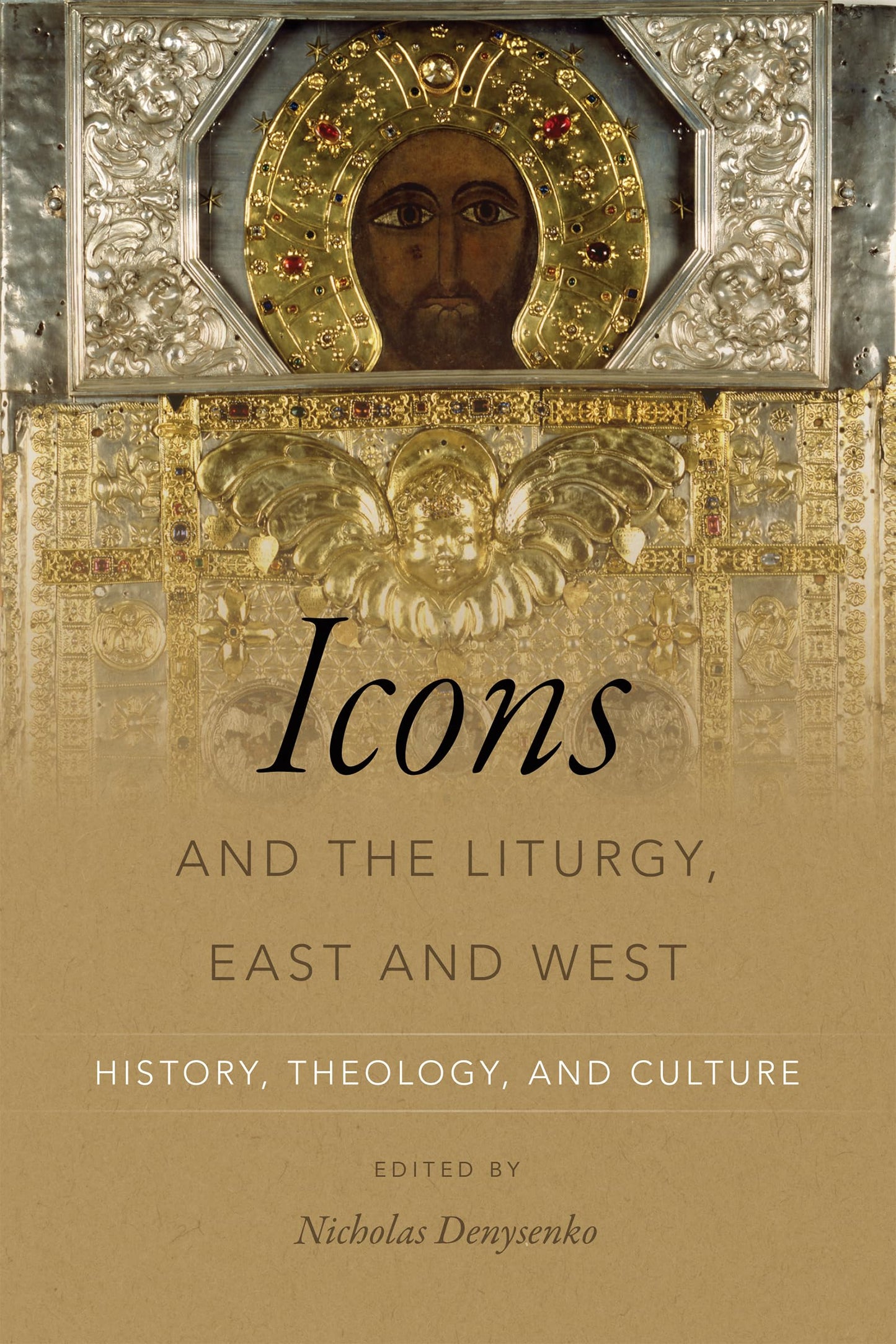 Icons and the Liturgy, East and West: History, Theology, and Culture