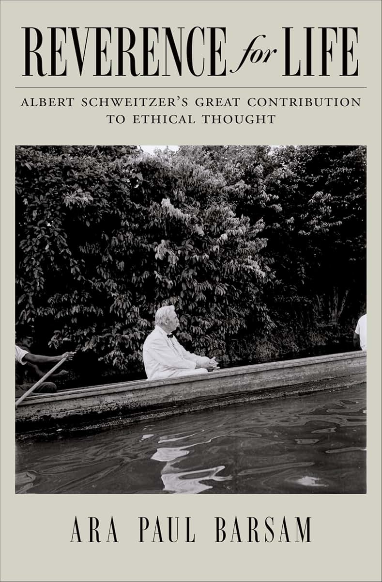 Reverence for Life: Albert Schweitzer's Great Contribution to Ethical Thought