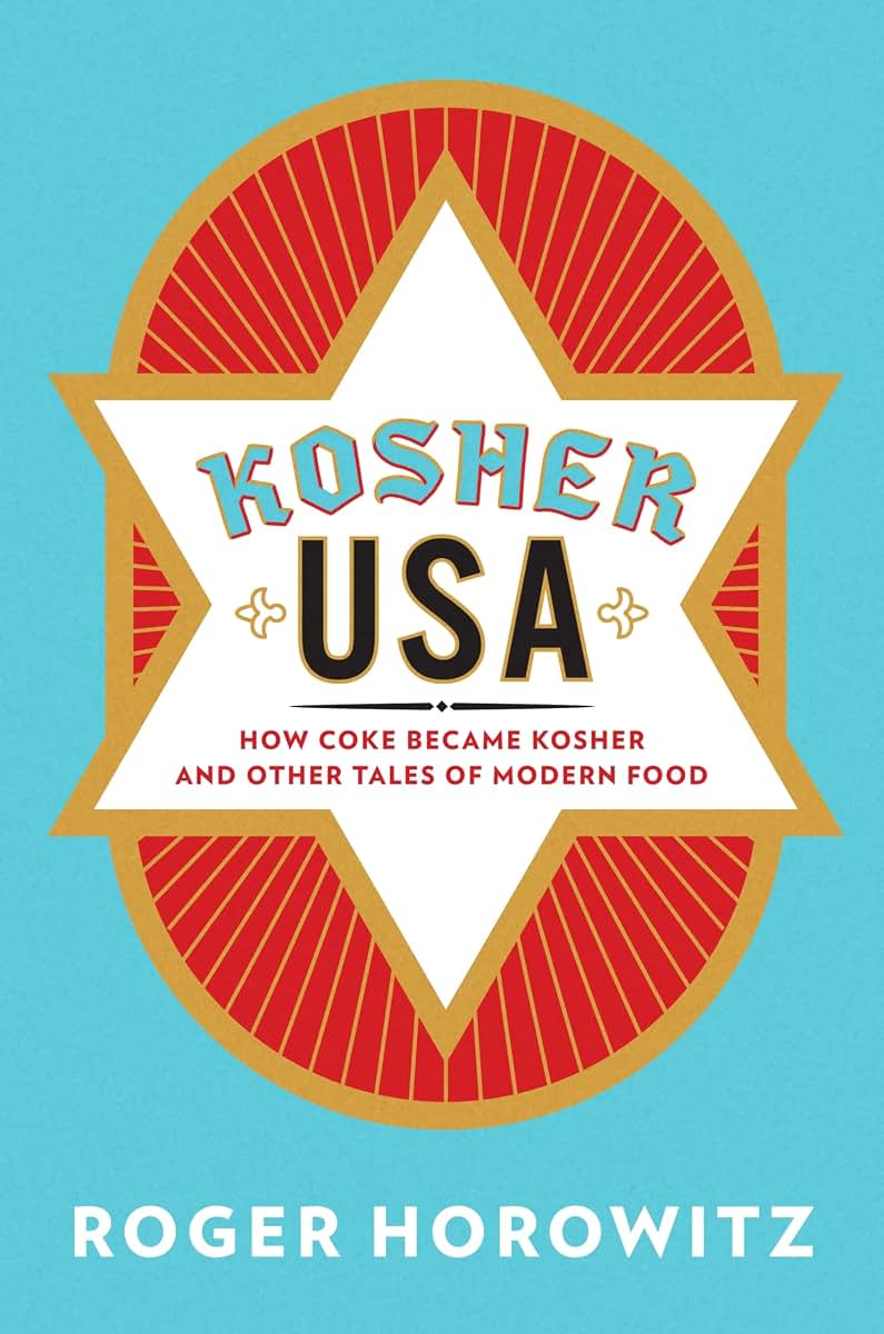 Kosher USA: How Coke Became Kosher and Other Tales of Modern Food (Arts and Traditions of the Table: Perspectives on Culinary History)