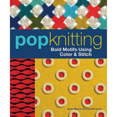 Pop Knitting: Bold Motifs Using Color & Stitch