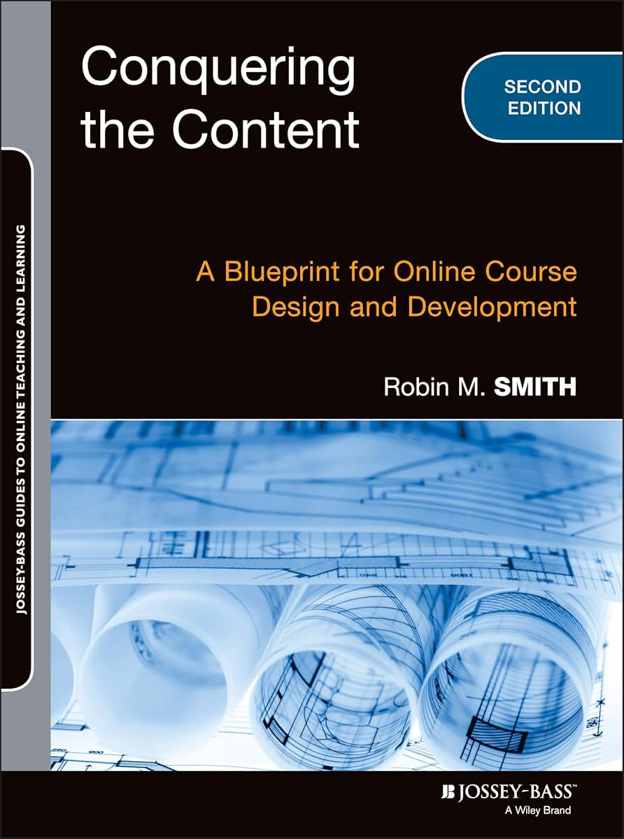Conquering the Content: A Blueprint for Online Course Design and Development (Jossey-Bass Guides to Online Teaching and Learning)