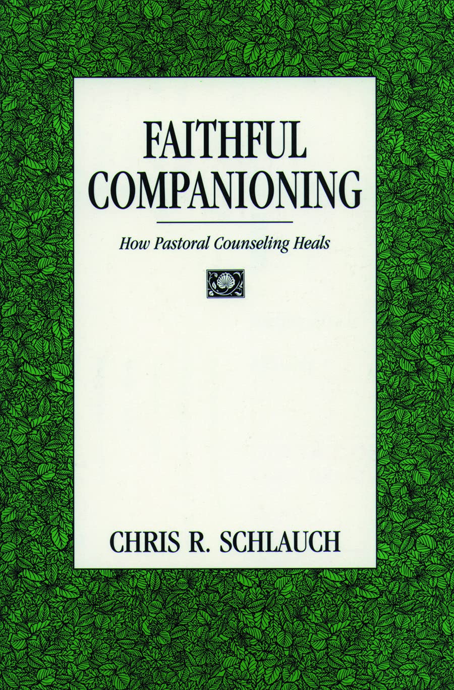 Faithful Companioning: How Pastoral Counseling Heals
