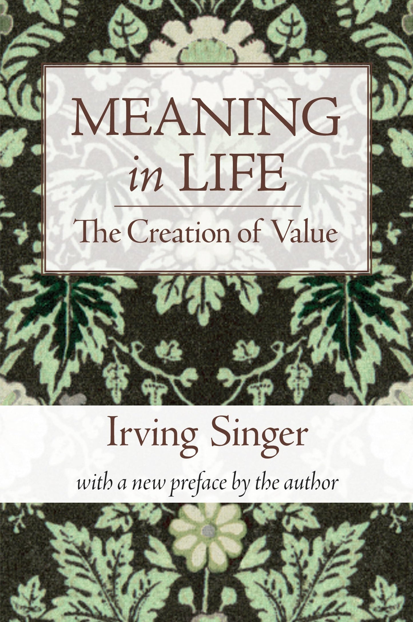 Meaning in Life, Volume 1: The Creation of Value (The Irving Singer Library)