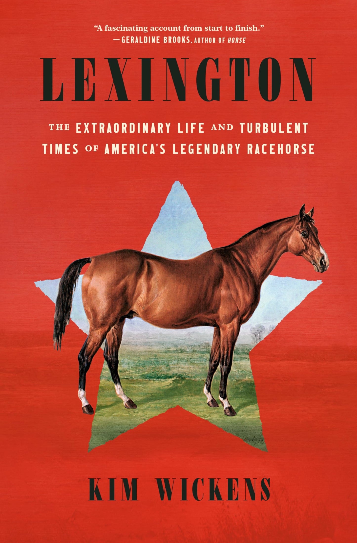 Lexington: The Extraordinary Life and Turbulent Times of Ame