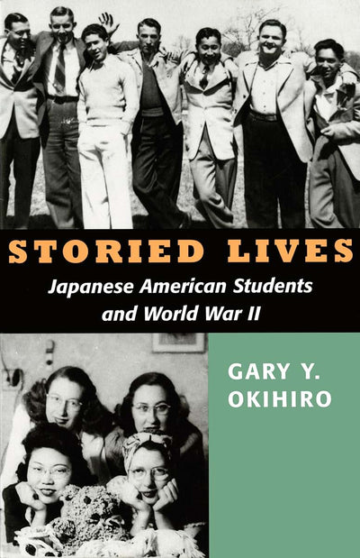 Storied Lives: Japanese American Students and World War II (Scott and Laurie Oki Series in Asian American Studies)