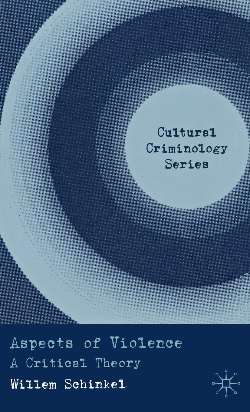 Aspects of Violence: A Critical Theory (Cultural Criminology)