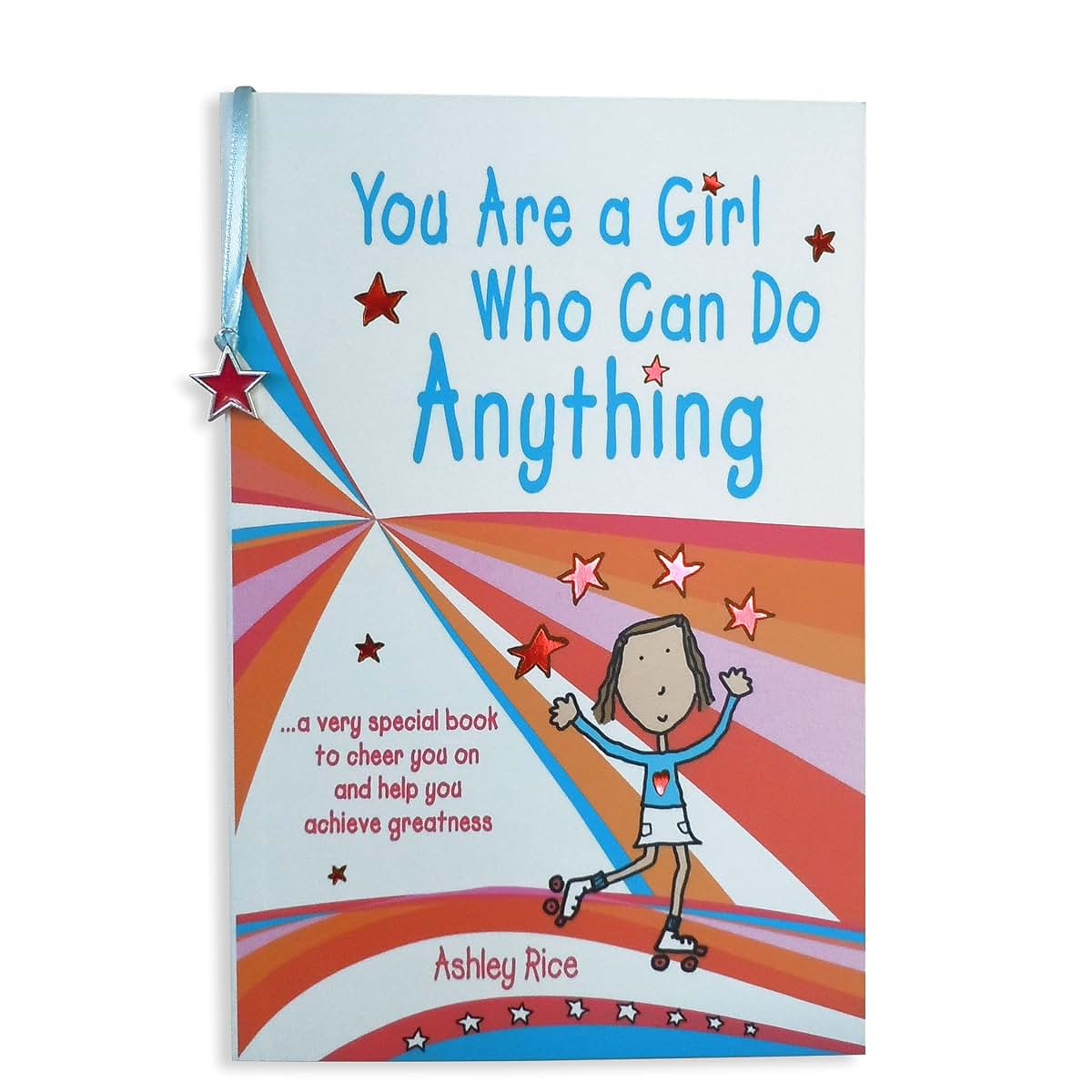 You Are a Girl Who Can Do Anything ...a very special book to cheer you on and help you achieve greatness by Ashley Rice, A Gift Book for a Brave and Daring Girl from Blue Mountain Arts