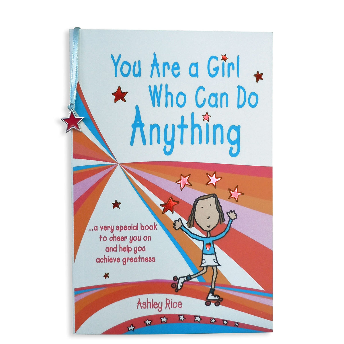 You Are a Girl Who Can Do Anything ...a very special book to cheer you on and help you achieve greatness by Ashley Rice, A Gift Book for a Brave and Daring Girl from Blue Mountain Arts