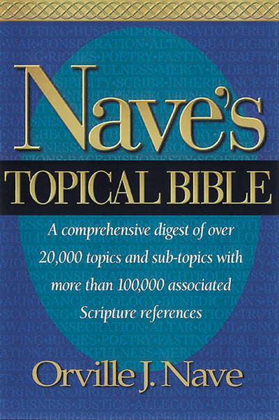 Nave's Topical Bible: A Comprehensive Digest of over 20,000 Topics