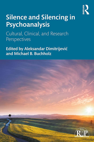 Silence and Silencing in Psychoanalysis (Relational Perspectives Book Series)
