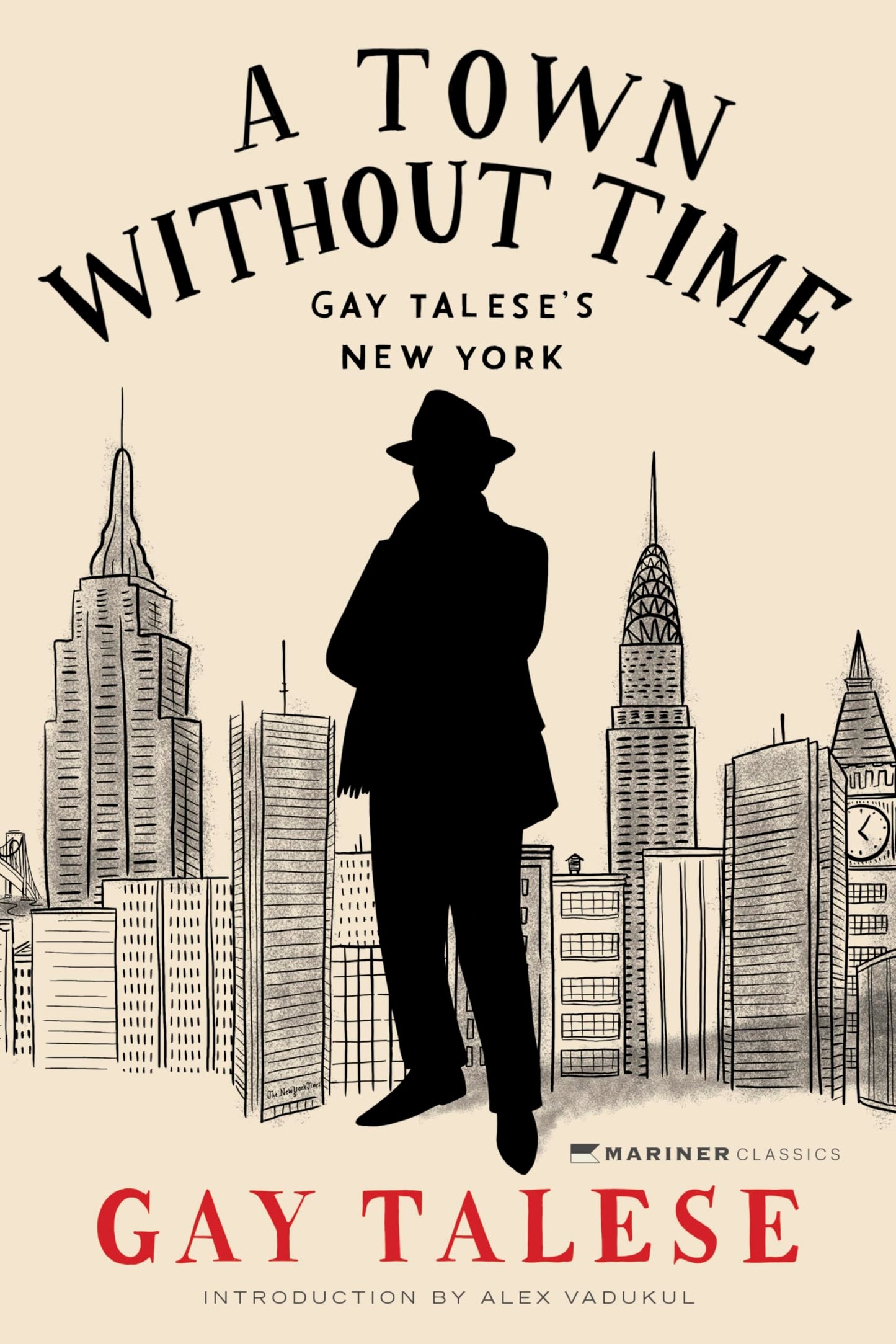 A Town Without Time: Gay Talese's New York - The Master Journalist's Greatest Reporting on the City's Eccentric Characters from the 1950s to Today