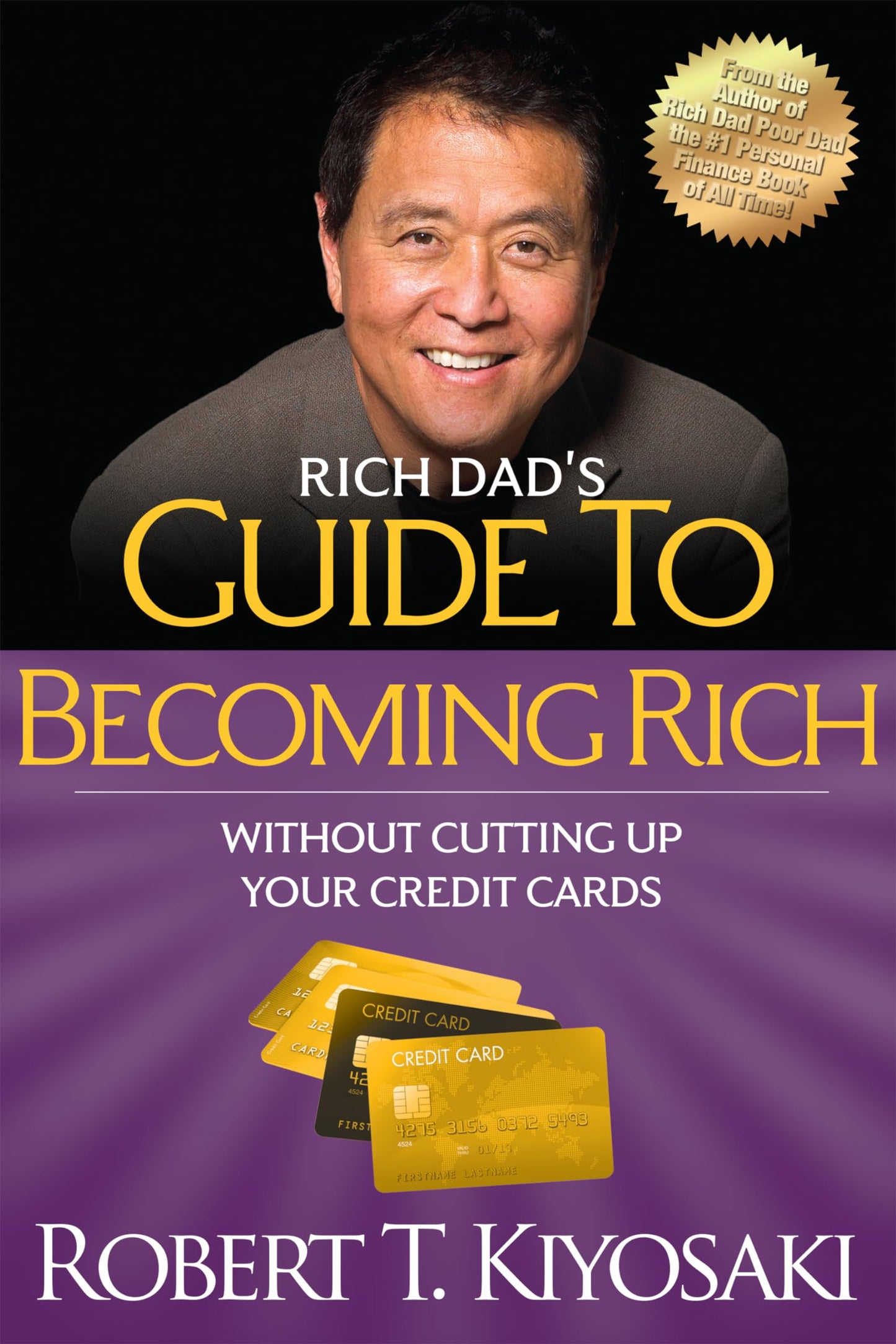 Rich Dad's Guide to Becoming Rich Without Cutting Up Your Credit Cards: Turn "Bad Debt" into "Good Debt"
