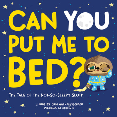 Can You Put Me to Bed?: The Tale of the Not-So-Sleepy Sloth (A Sweet and Interactive Goodnight Book for Toddlers and Kids) (Always More)