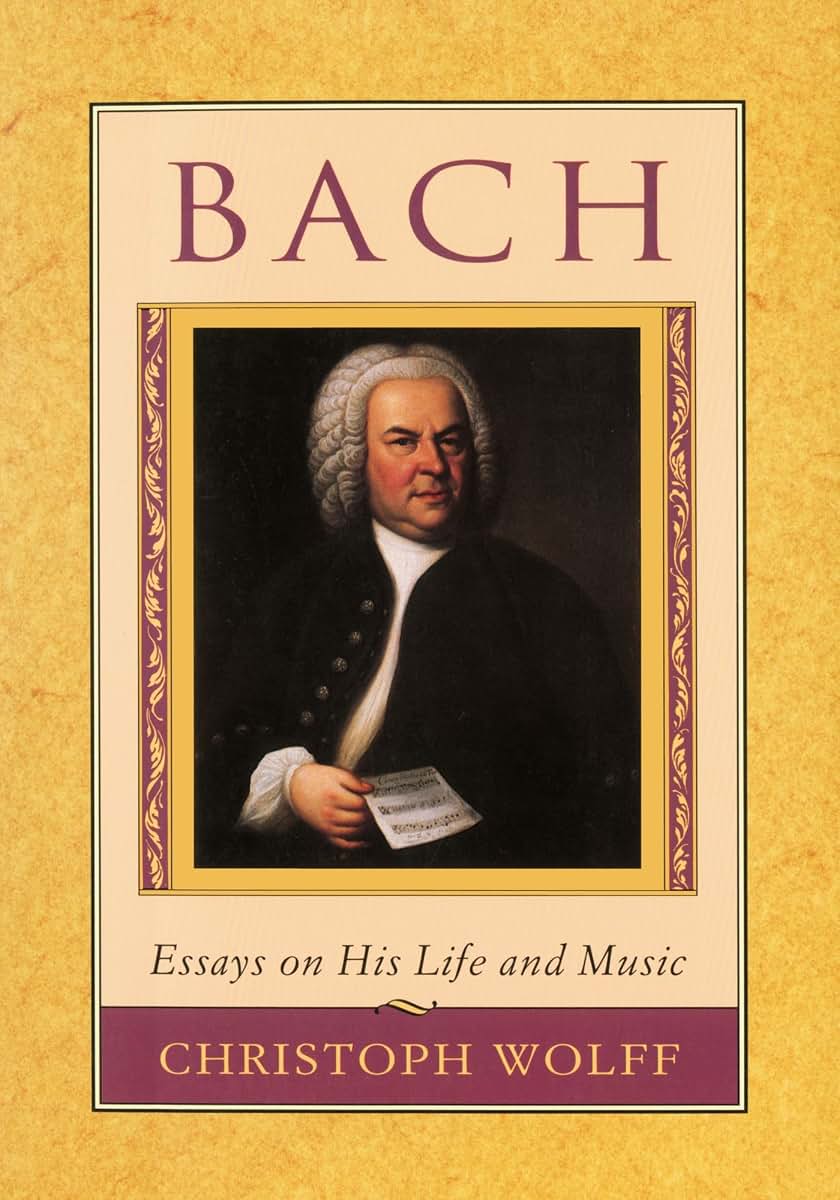 Bach: Essays on His Life and Music by Wolff, Christoph