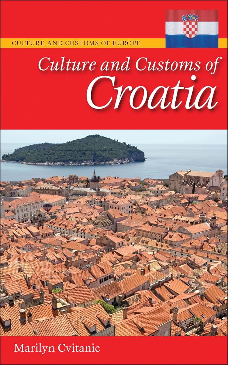Culture and Customs of Croatia (Culture and Customs of Europe)