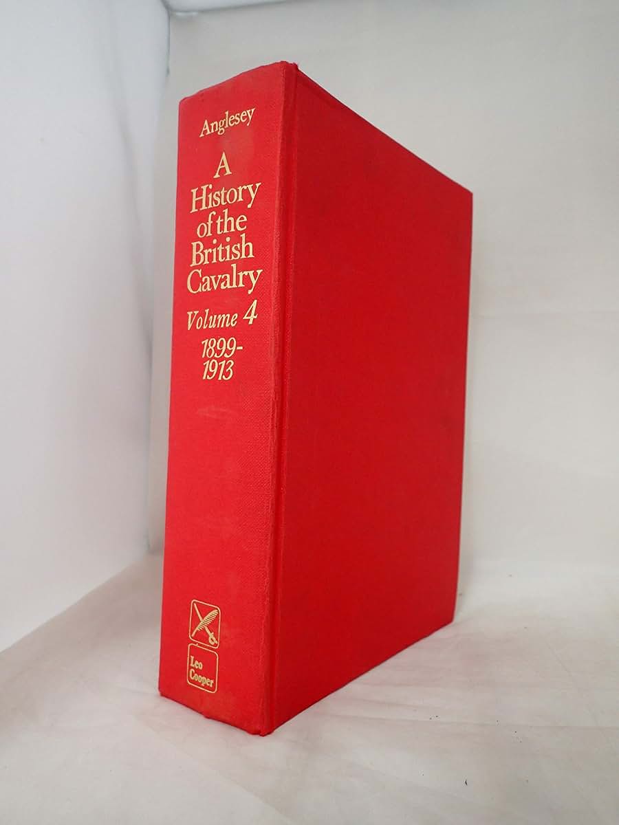 A History of the British Cavalry 1816-1919, Vol. 4: 1899-1913