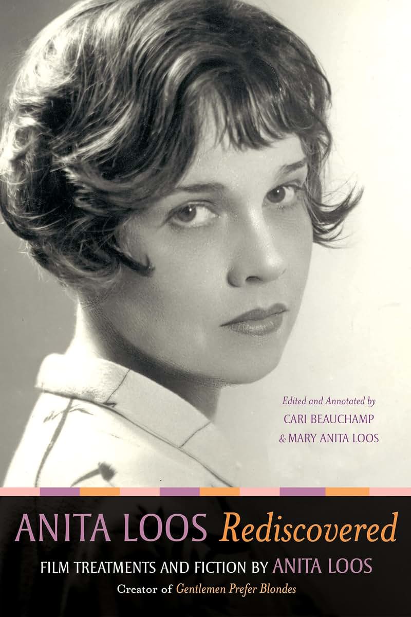 Anita Loos Rediscovered: Film Treatments and Fiction by Anita Loos, Creator of Gentlemen Prefer Blondes