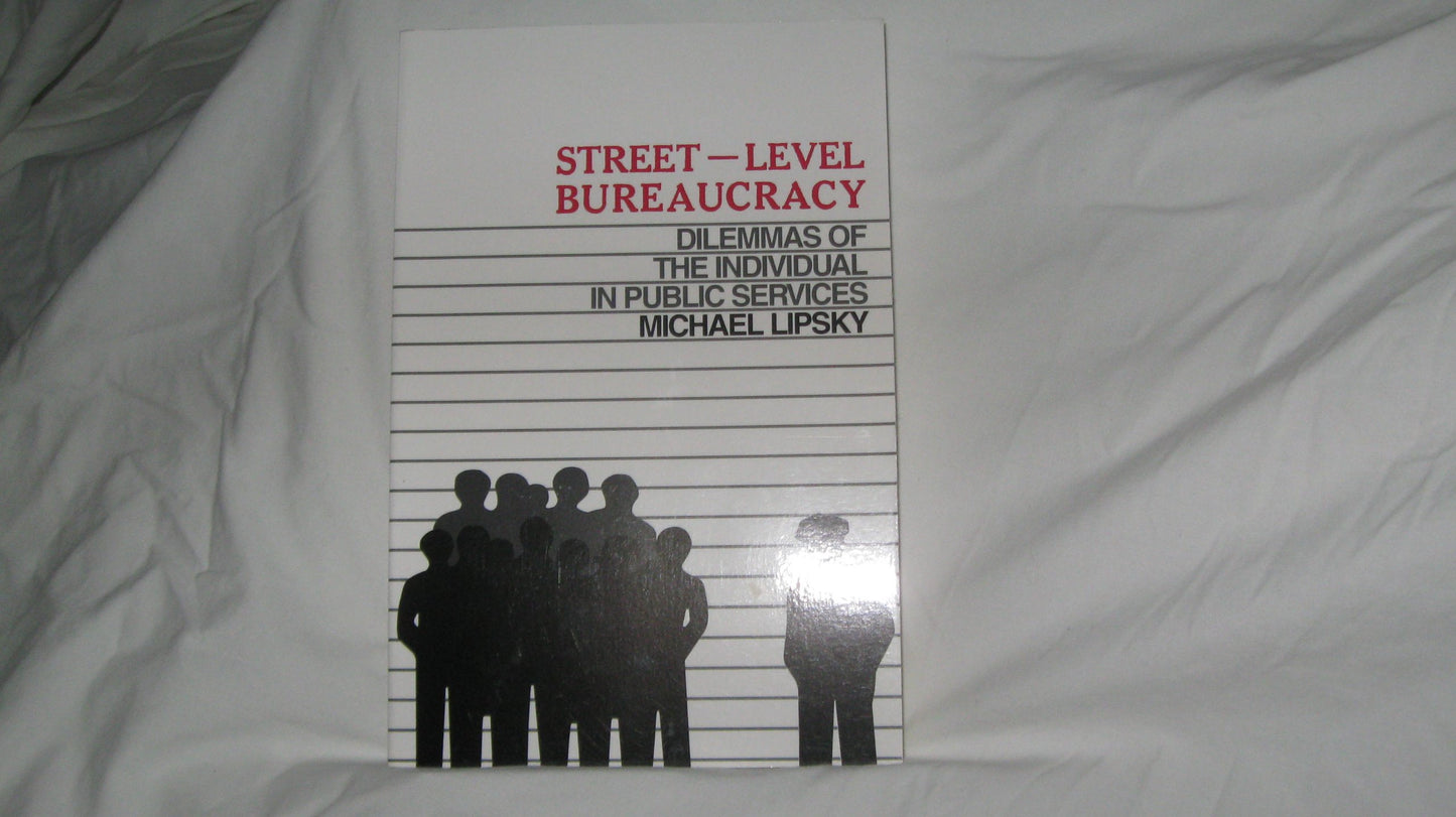 Street Level Bureaucracy: Dilemmas of the Individual in Public Services