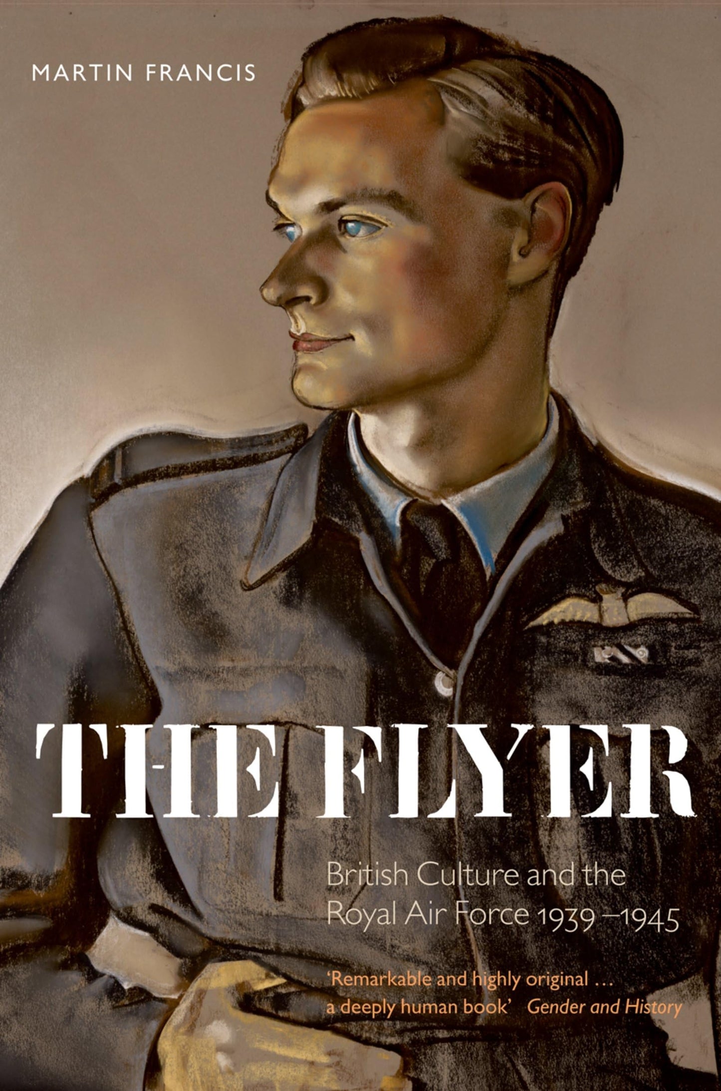 The Flyer: British Culture and the Royal Air Force, 1939-1945