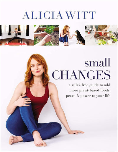 Small Changes: A Rules-Free Guide to Add More Plant-Based Fo