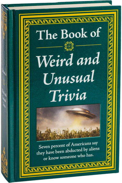 The Book of Weird and Unusual Trivia: Big Book of Bizarre Facts & Stories Hardcover Gift for Trivia Buffs, Curious Minds, Adults, Dad & Knowledge Seekers