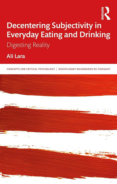 Decentering Subjectivity in Everyday Eating and Drinking (Concepts for Critical Psychology)