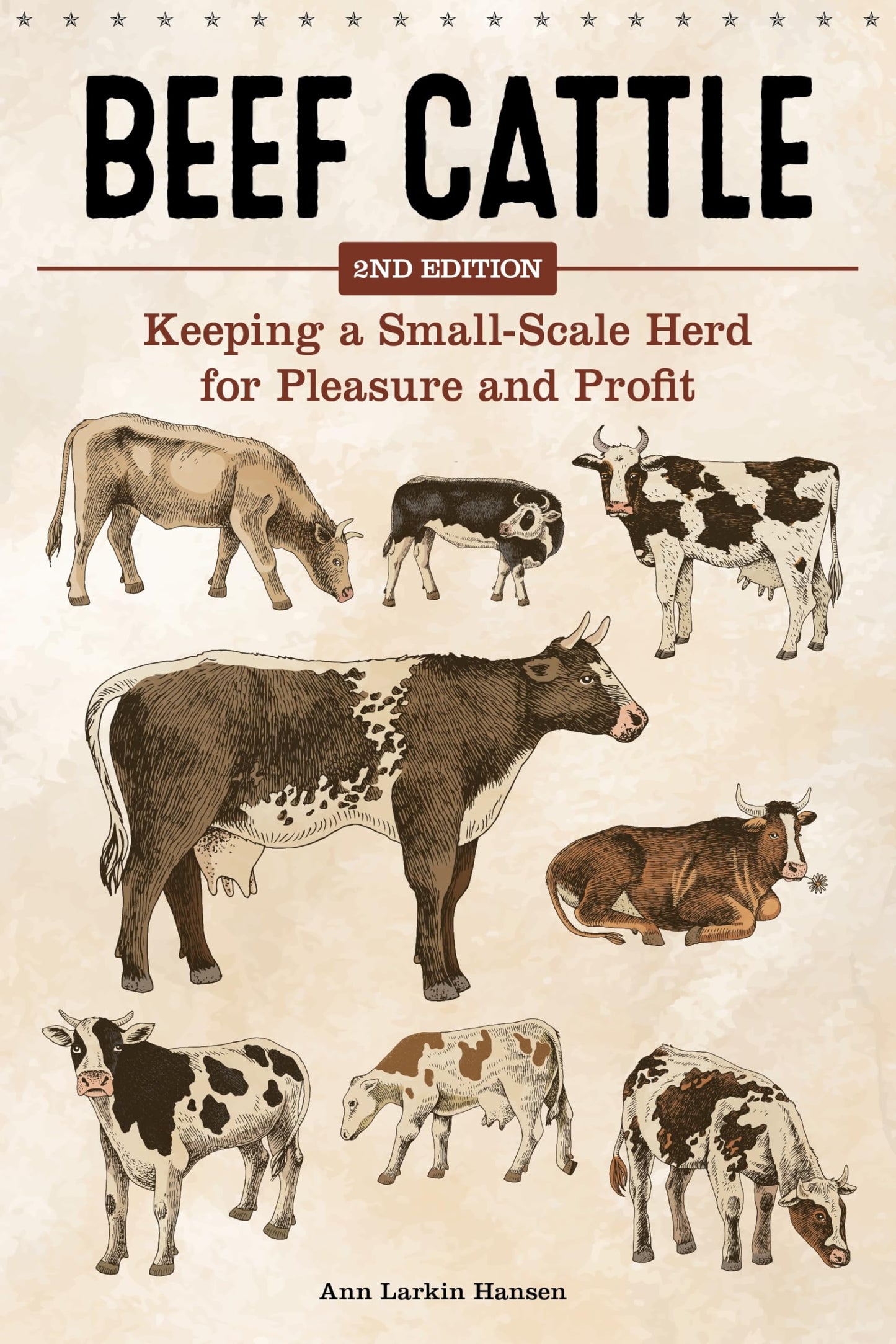 Beef Cattle, 2nd Edition: Keeping a Small-Scale Herd for Pleasure and Profit (CompanionHouse Books) Beginner's Advice on Purchasing Cows, Supplies, Feeding, Handling, Breeding, Processing, and More