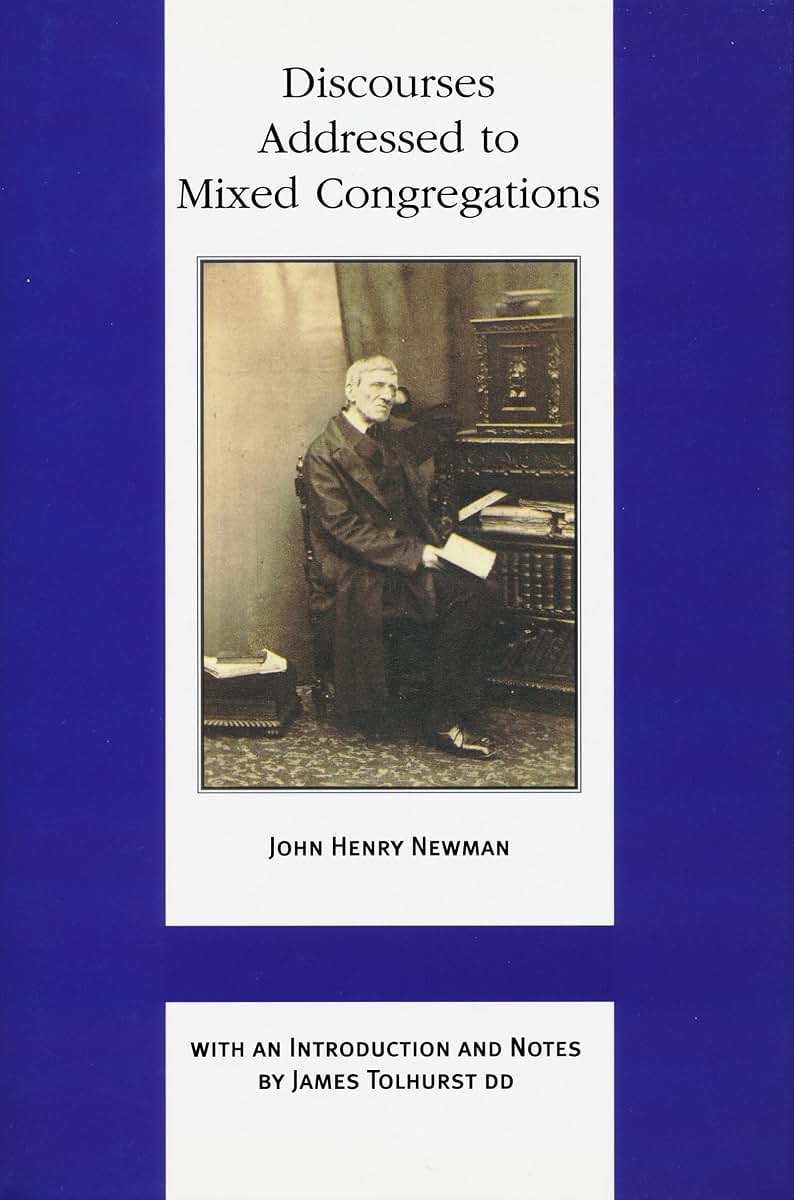 Discourses Addressed to Mixed Congregations (Works of Cardinal Newman: Birmingham Oratory Millennium Edition) (Works of Cardinal Newman: Birmingham Oratory Millennium Edition, VI)