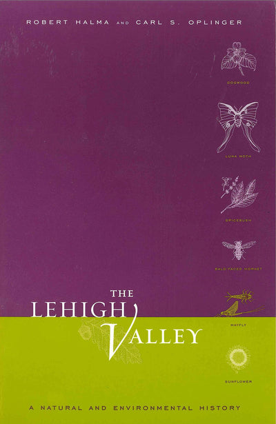 The Lehigh Valley: A Natural and Environmental History (Keystone Books)