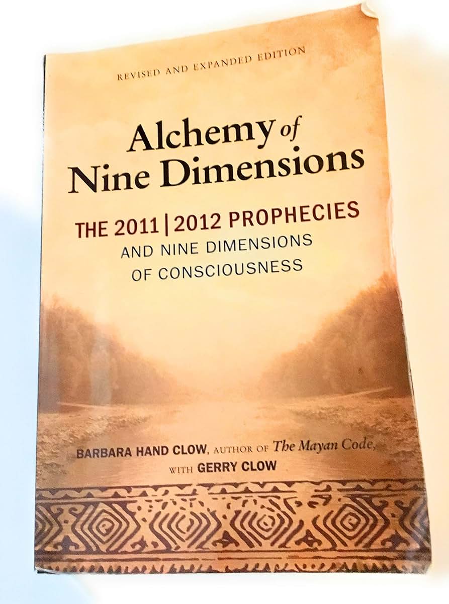 The Alchemy of Nine Dimensions: The 2011/2012 Prophecies