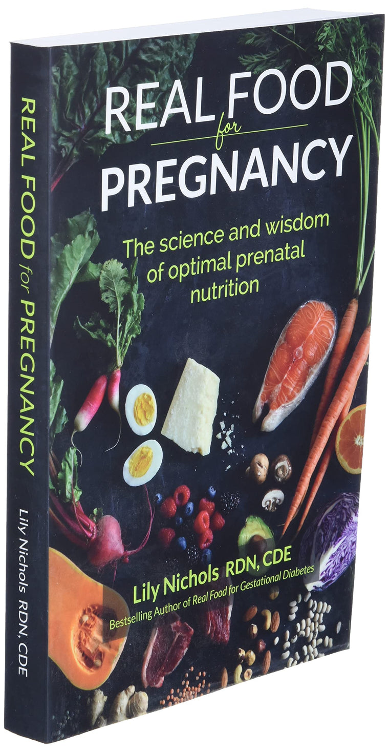 Real Food for Pregnancy: The Science and Wisdom of Optimal Prenatal Nutrition — back cover