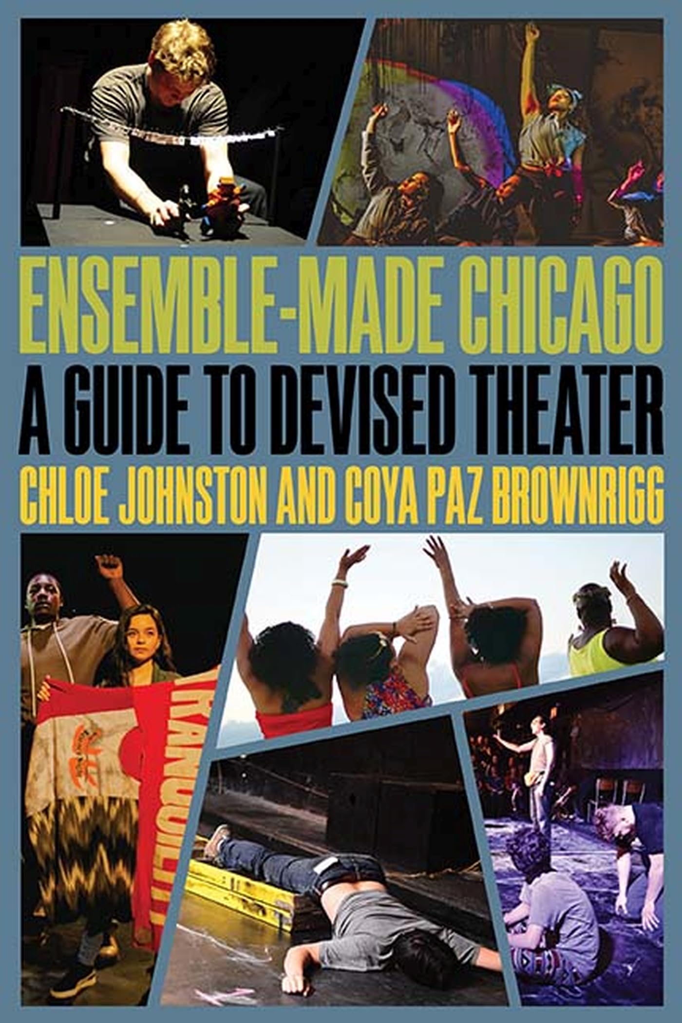 Ensemble-Made Chicago: A Guide to Devised Theater (Second to None: Chicago Stories)