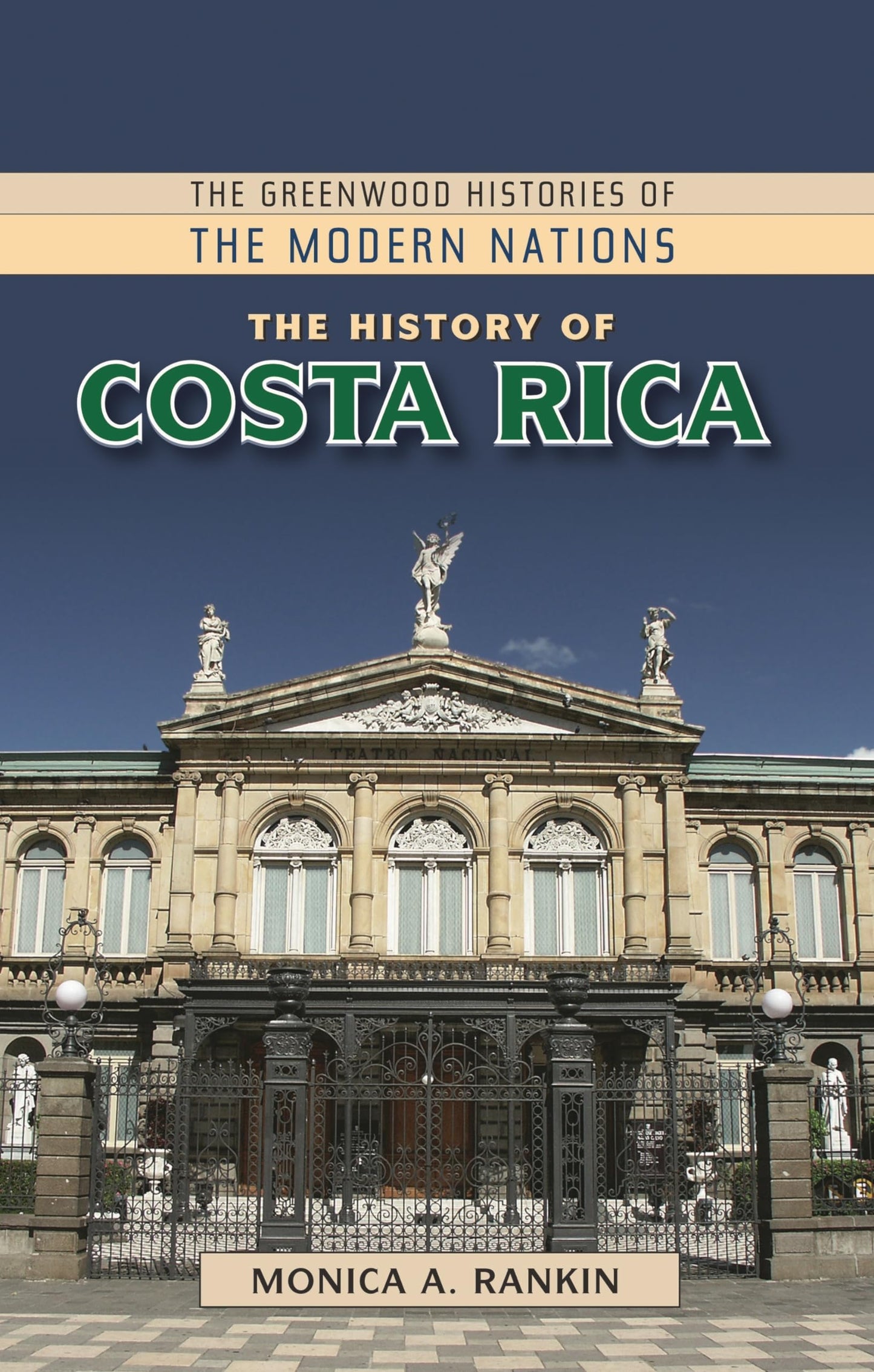 The History of Costa Rica (The Greenwood Histories of the Modern Nations)