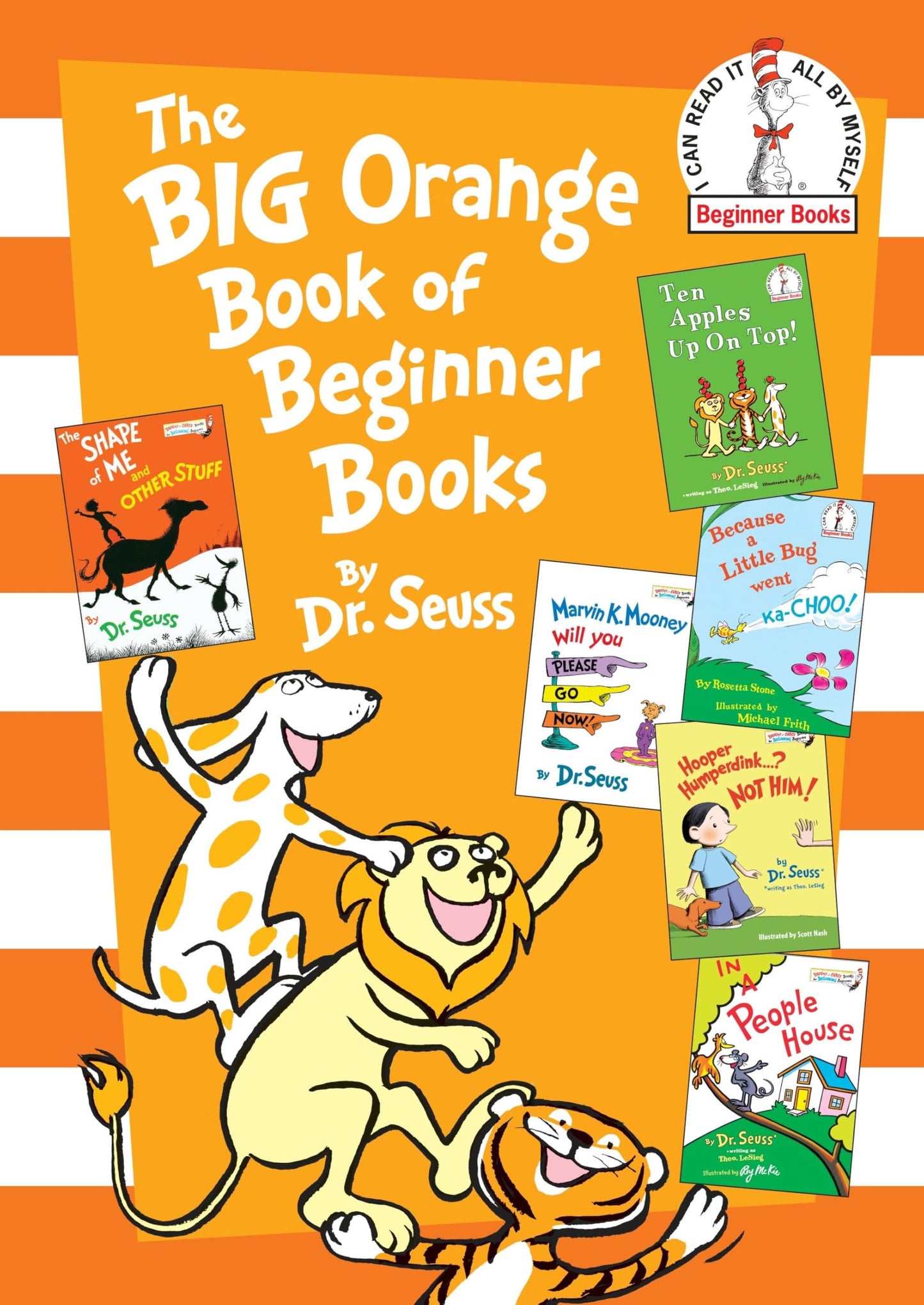 The Big Orange Book of Beginner Books: The Shape of Me and Other Stuff; Ten Apples Up On Top!; Marvin K. Mooney Will You Please Go Now?; Hooper Humperdink...? Not Him!; In a People House