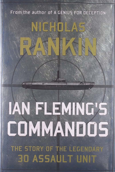 Ian Fleming's Commandos: The Story of the Legendary 30 Assau