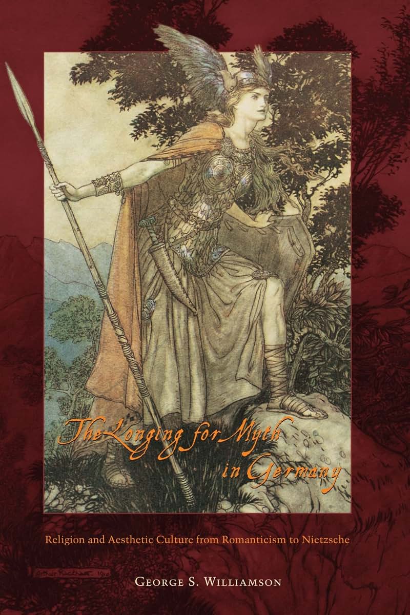 The Longing for Myth in Germany: Religion and Aesthetic Culture from Romanticism to Nietzsche
