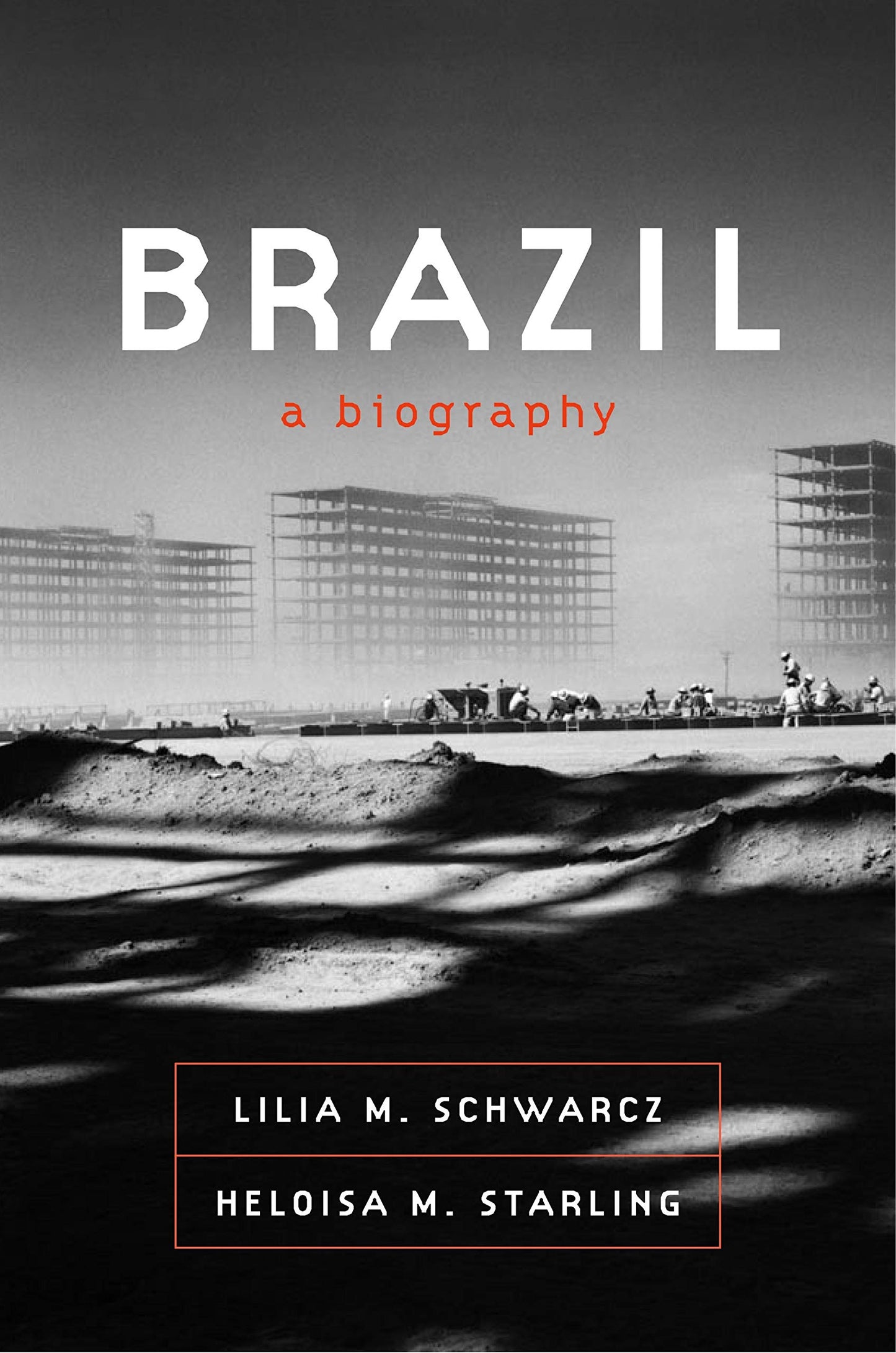 Brazil: A Biography by Schwarcz, Lilia M.