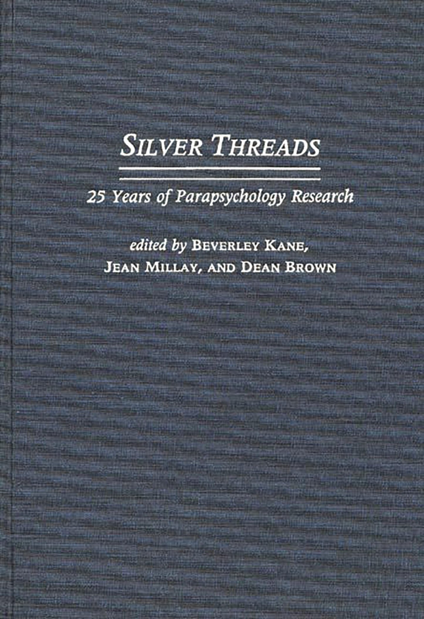 Silver Threads: 25 Years of Parapsychology Research
