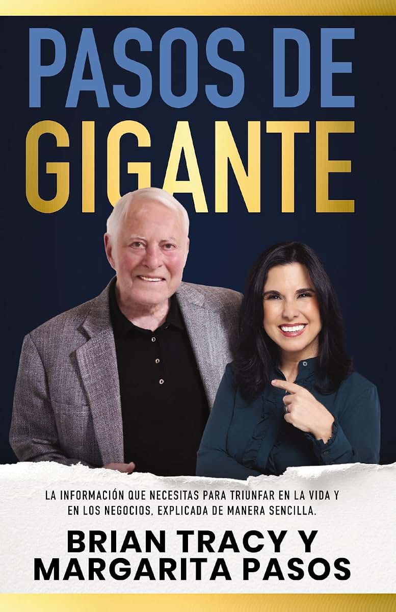 Pasos de gigante: La informaci?n que necesitas para triunfar en la vida y en los negocios, explicada de manera sencilla (Spanish Edition)