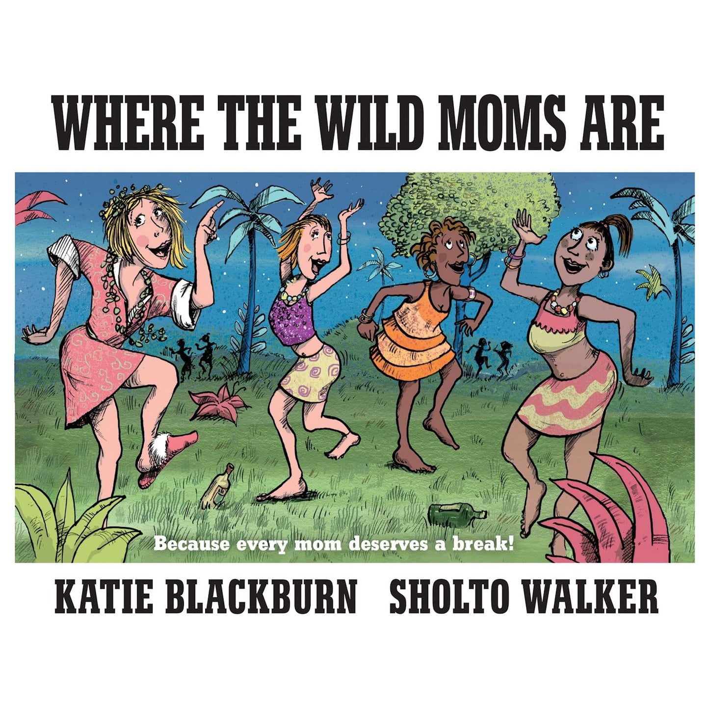 Where the Wild Moms Are by Blackburn, Katie