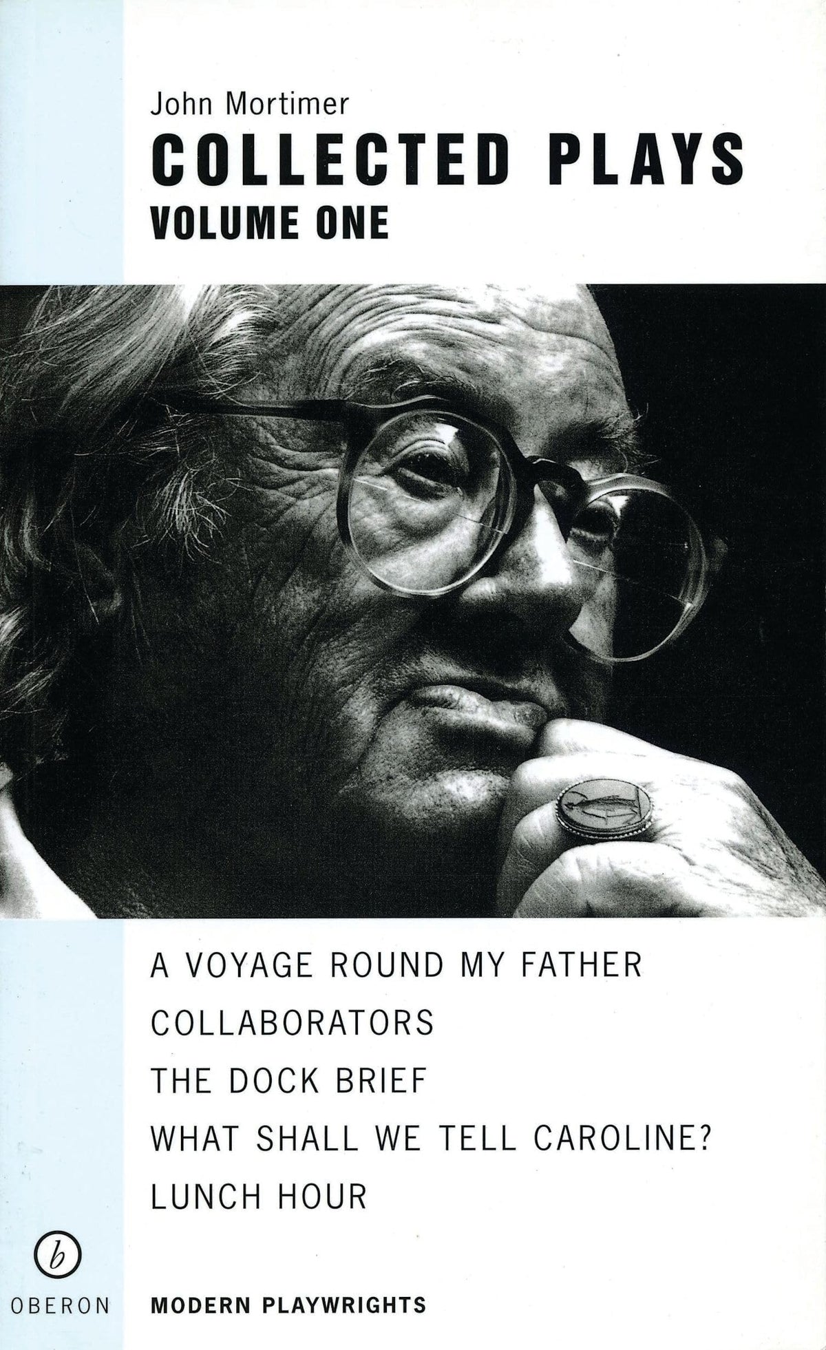 John Mortimer: Plays One: A Voyage Round My Father; Collaborators; The Dock Brief; Lunch Hour; What Shall We Tell Caroline? (Oberon Modern Playwrights)